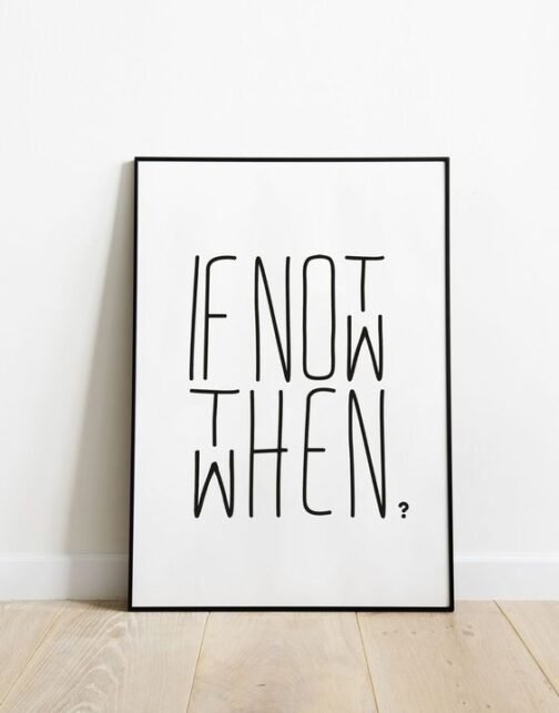 IF NOT NOW THEN WHEN  Motivational  Wall Decor Frame Painting