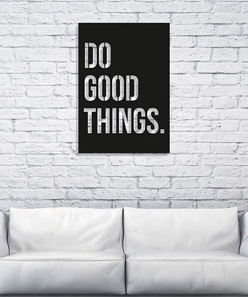 'Do Good Things.' Wall Decor Acrylic Art | The Decor Company