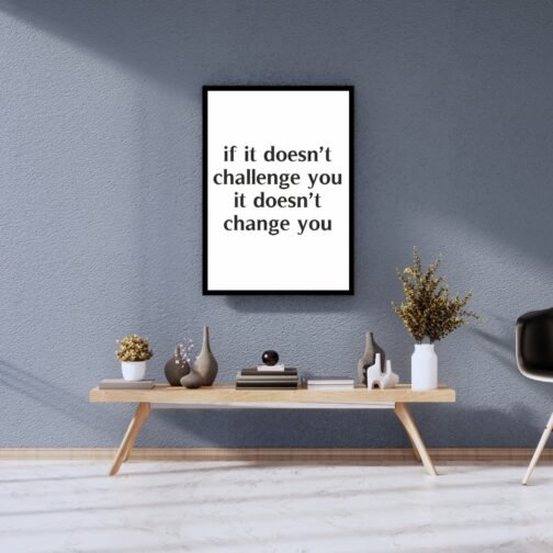 if it doesn't challenge you it doesn't change you ACRYLIC WALL ART
