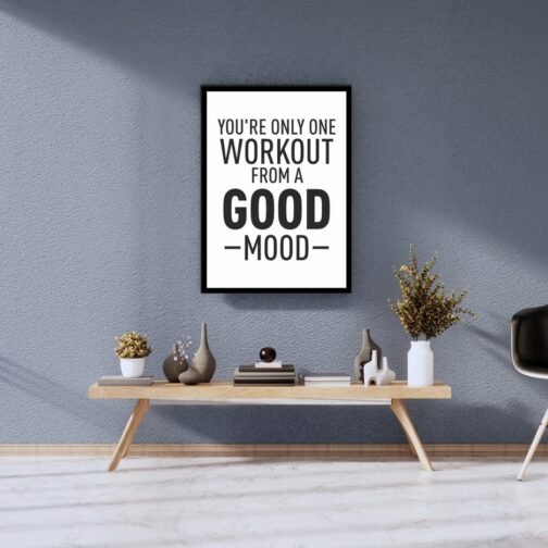 you are only one workout from a good mood